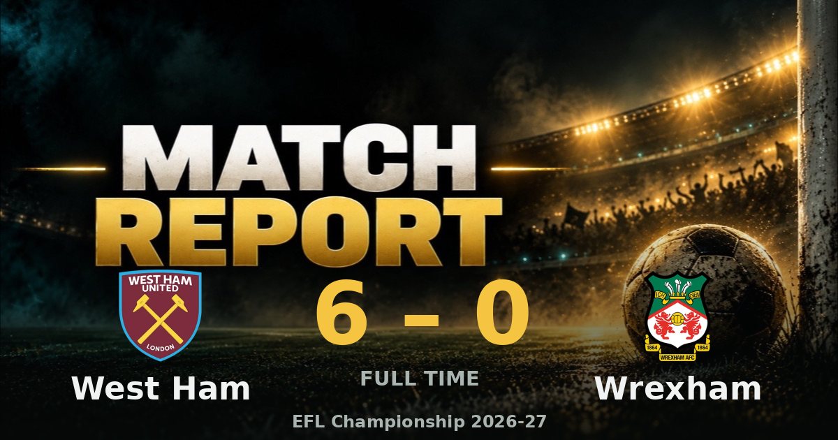 Football Bboot West Ham United v Wrexham AFC 6-0: match report - My Football Facts