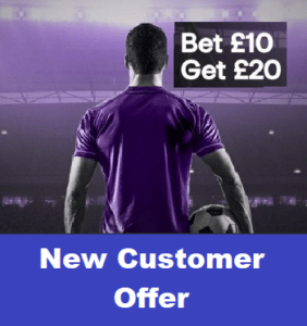 New Customer Offer Football Bet £10 and Get £20 in Free Bets