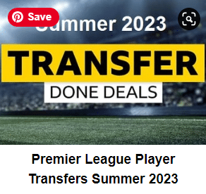 Premier League Players Transfers Done Deals 2023