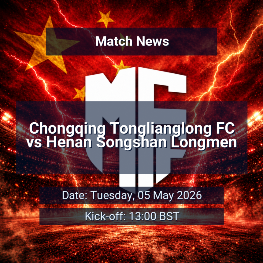 Chongqing Tonglianglong FC vs Henan Songshan Longmen