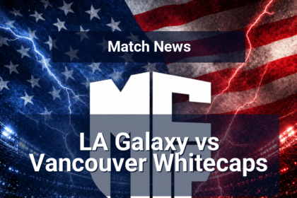 LA Galaxy vs Vancouver Whitecaps