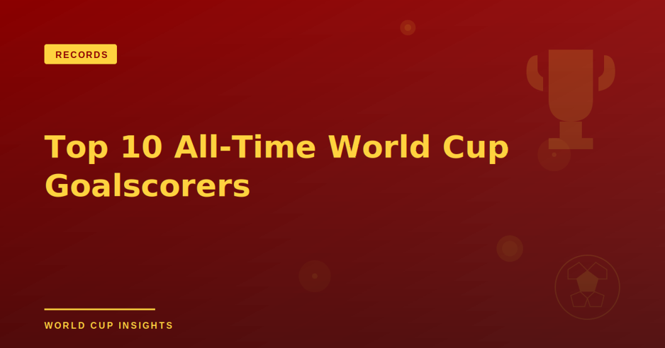 Top 10 All-Time World Cup Goalscorers