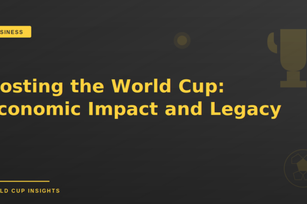 Hosting the World Cup: Economic Impact and Legacy